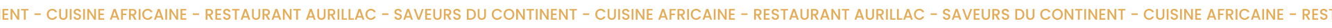 SAVEURS DU CONTINENT - restaurant AURILLAC